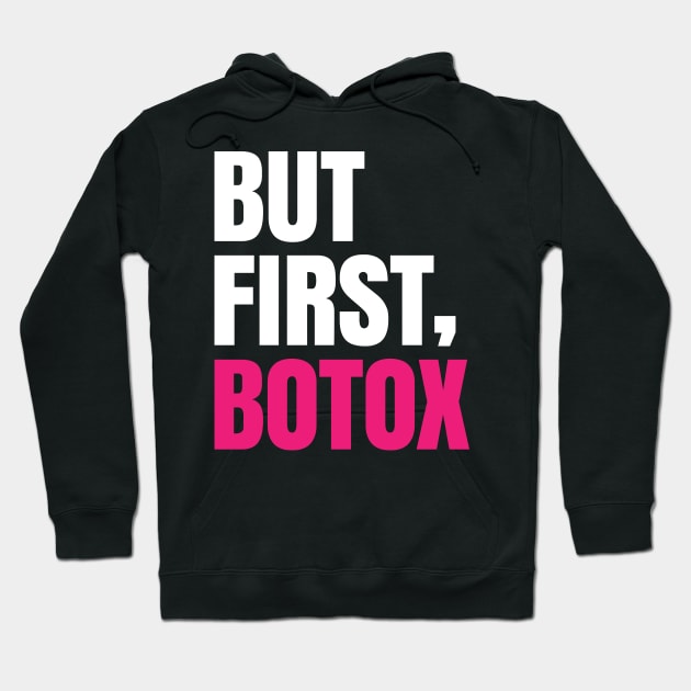 But first botox - Funny Sayings Hoodie by Shirtbubble